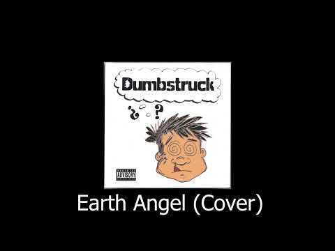 Earth Angel (Cover) by Dumbstruck (2006)