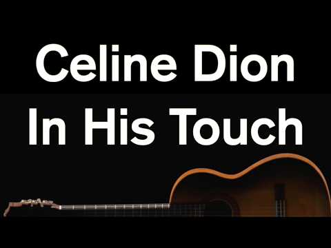 In his touch - Celine Dion