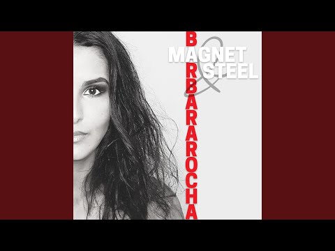 Magnet And Steel - Barbara Rocha