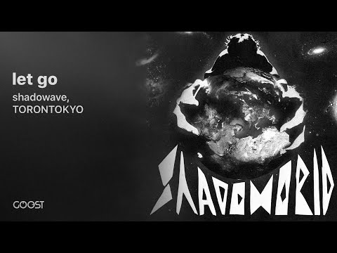 shadowave, TORONTOKYO - let go (Official Audio)