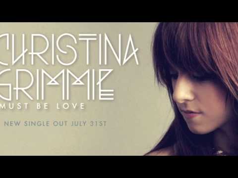 Must be Love-Christina Grimmie (Adavanced Preview, pieced together from sneak peaks)