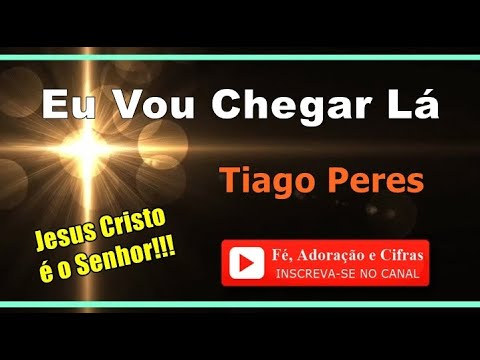 Eu Vou Chegar Lá - Tiago Peres