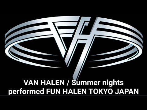 VAN HALEN / Summer nights performed FUN HALEN TOKYO JAPAN