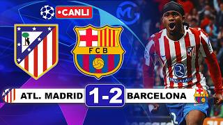 Atletico Madrid 1-2 Barcelona / Şampiyonlar Ligi Canlı