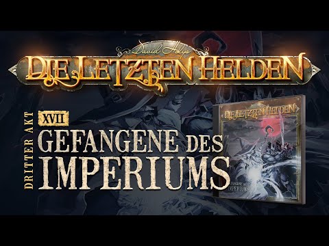 Die Letzten Helden - 17 - Gefangene des Imperiums