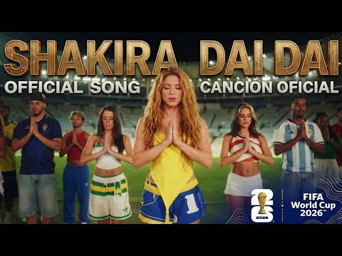 Shakira - Dai-Dai (Music Video) FIFA WORD CUP COPA MUNDIAL 2026