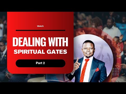 DEALING WITH SPIRITUAL GATES | PROPHET SHEPHERD BUSHIRI