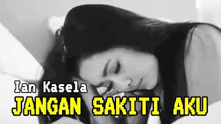 Jangan Sakiti Aku Music Video
