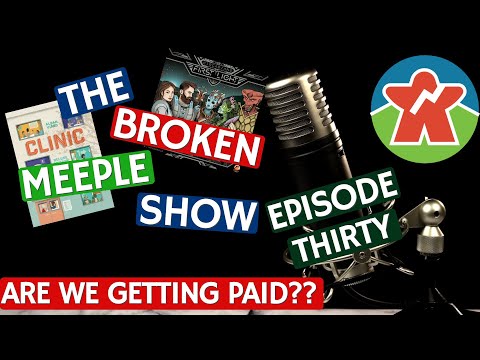 The Broken Meeple Show - Episode 30 - Are We Getting Paid To Say Nice Things?