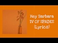 Hey Barbara | IV OF SPADES |(Lyrics)