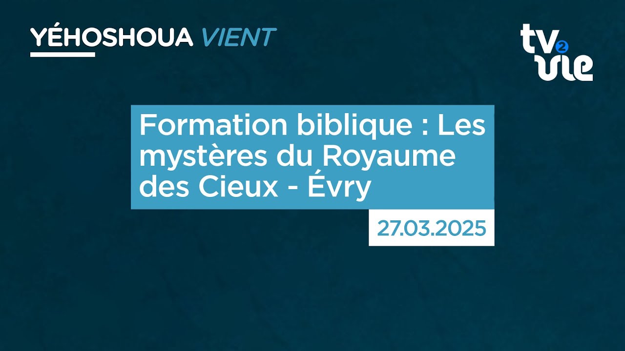 Thumbnail of video: Formation biblique : Les mystères du Royaume des Cieux - Évry