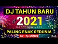 DJ TAHUN BARU 2021PALING ENAK SEDUNIA DJ OPUS
