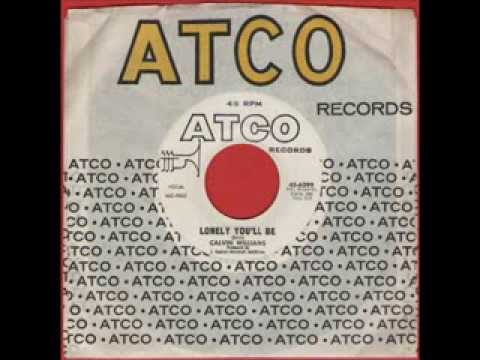 CALVIN WILLIAMS - LONELY YOU'LL BE - ATCO 45 6399