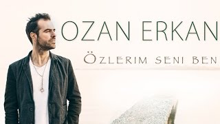 Ozan Erkan - Özlerim seni ben (Lyric Video)