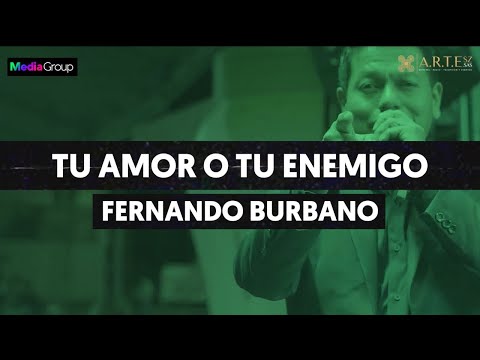 TU AMOR O TU ENEMIGO - FERNANDO BURBANO