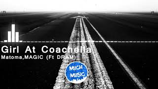 Matoma &amp; MAGIC! - Girl At Coachella (ft. D.R.A.M.)