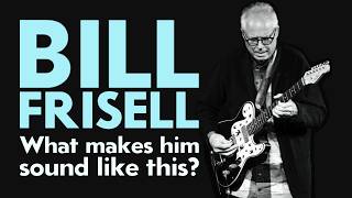 What makes Bill Frisell sound like Bill Frisell?