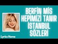 Berfin Mis - Hepimizi Tanır İstanbul (Sözleri/Lyrics) Berfin Mis - Hepimizi Tanır İstanbul (Sözleri/Lyrics)