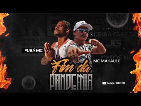 Mc Makaule & Fubá Mc - Fim da Pandemia (Prod. Dj Biel Rox)