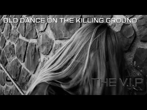 THE V.I.P™ - OLD DANCE ON THE KILLING GROUND © 1985 THE V.I.P™