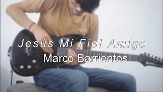 Jesus Mi Fiel Amigo - Marco Barrientos - Guitar solo (cover)