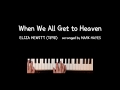 Piano Hymn [When We All Get to Heaven] arranged by Mark Hayes 피아노 특송 [우리 모두 천국 갈 때에]
