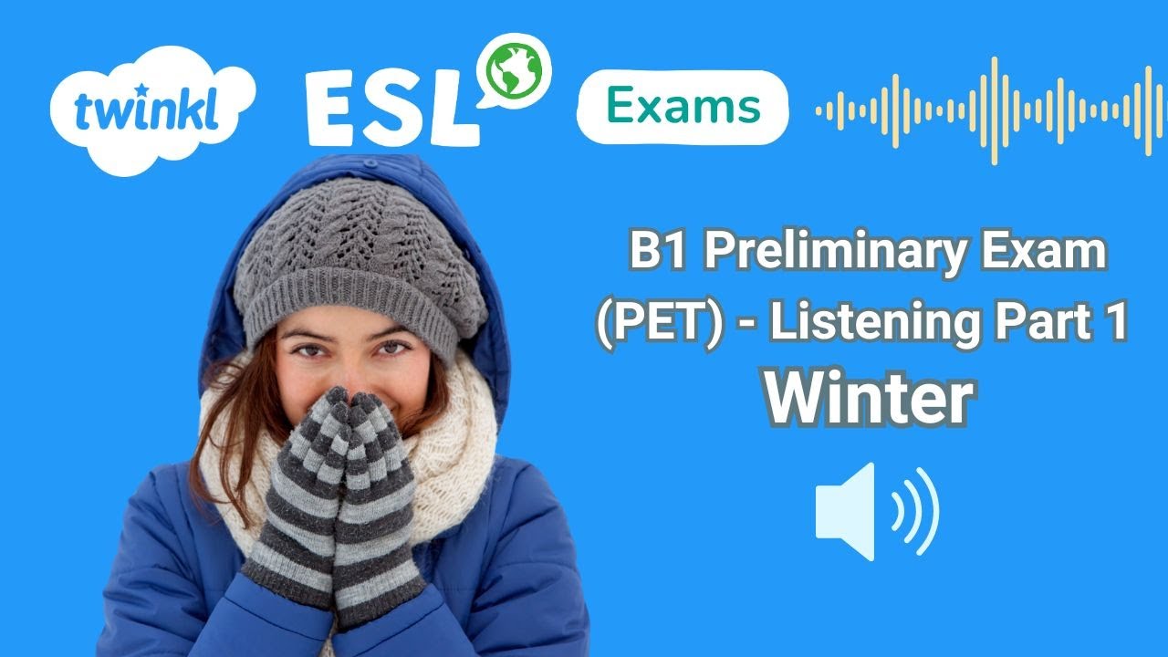 B1 Preliminary Exam (PET) Listening Practice (Part 1) - 'Winter'