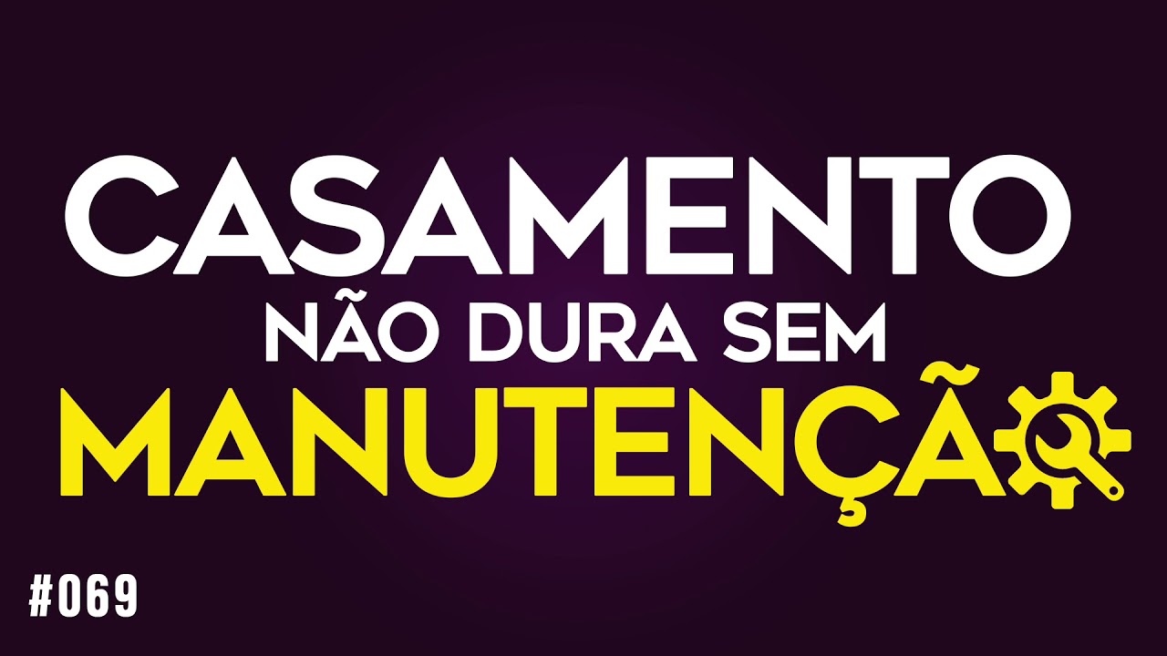 Casamento não dura sem manutenção