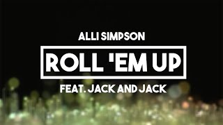 Alli Simpson (Feat. Jack and Jack) - Roll &#39;Em Up | Lyrics