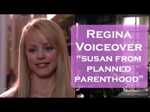 mean girls voiceover | regina "susan from planned parenthood"