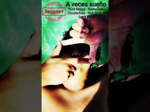 A veces sueño - Pure Negga - RastaChai - Chusterfield - Rick Rocket - Sergi Maya