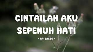 Download lagu ari lasso - cintailah aku sepenuh hati - tamanmusic lirik mp3 Download lagu ari lasso - cintailah aku sepenuh hati - tamanmusic lirik mp3