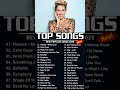 Miley Cyrus Maroon 5 Adele Ed Sheeran Taylor Swift Shawn Mendes Best Pop Music Playlist 2023