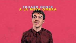 Eduard Gener - A la meva ombra