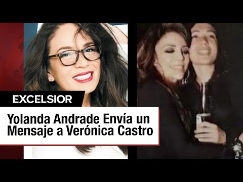 Yolanda Andrade Envía un Mensaje a Verónica Castro
