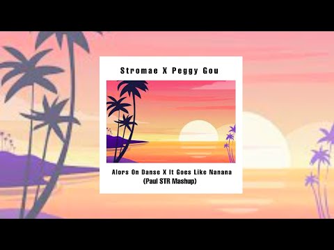 Stromae X Peggy Gou - Alors On Danse X It Goes Like Nanana (Paul STR Mashup)