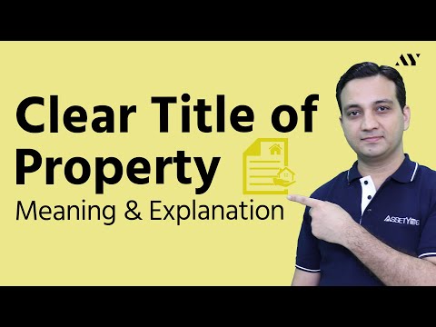 Clear Title (Clean Title) of a Property - Explained Video