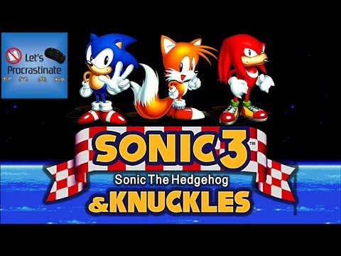 Let's Procrastinate With Sonic 3 & Knuckles - Part 8 (FINAL)