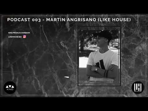 Podcast 003 - Martin Angrisano (Like House)