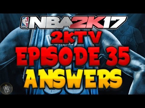 2K17 2KTV EPISODE 35 ANSWERS
