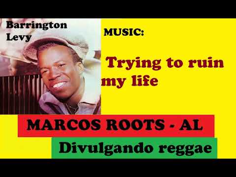 DIVULGANDO: Barrington Levy - Trying to Ruin My Life / MARCOS ROOTS - AL