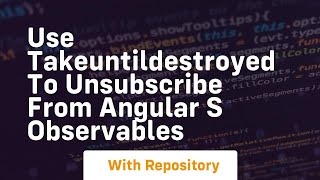 Download the video "use takeuntildestroyed to unsubscribe from angular s observables"