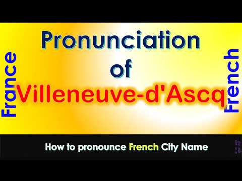 Villeneuve d'Ascq   How to pronounce Villeneuve d'Ascq, Nord, Hauts de France in French accent?