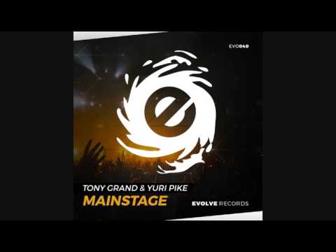 Tony Grand & Yuri Pike - Mainstage (Original Mix)