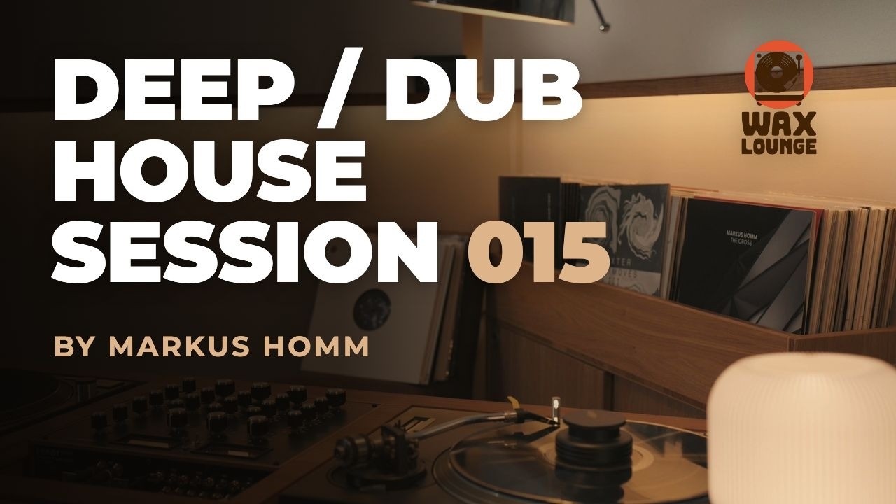 WAX LOUNGE | Session 015 | Deep / Dub House Vinyl Set by Markus Homm