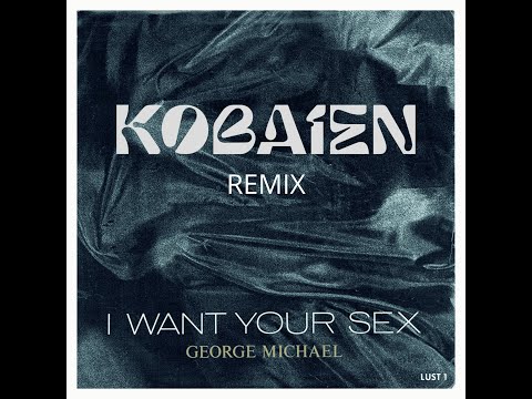 George Michael - I Want Your Sex ( Kobaien Remix )