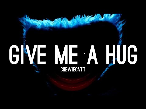 “Give Me A Hug” Lyrics | by ChewieCatt (Poppy Playtime)