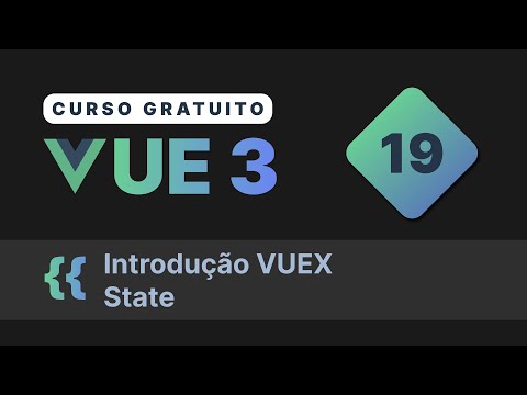 Curso gratuito Vue.js 3 INTRO #19 - Introdução VUEX  (state)