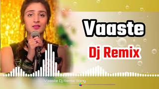 Download lagu Vaaste Dj Remix || Vaaste Full Song Dj Remix mp3 Download lagu Vaaste Dj Remix || Vaaste Full Song Dj Remix mp3