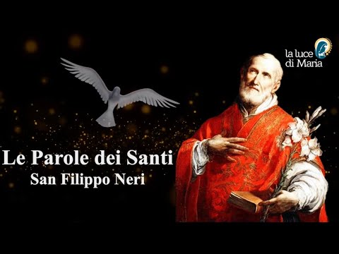 Le Parole dei Santi per oggi, 16 Aprile 2023 - San Filippo Neri